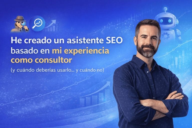 He creado un asistente SEO basado en mi experiencia como consultor (y cuándo deberías usarlo… y cuándo no)